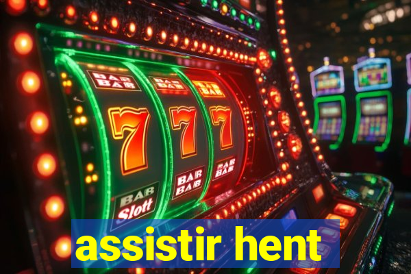 assistir hent